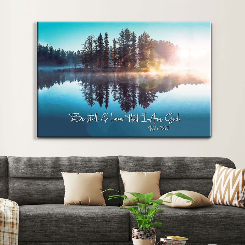 Be Still And Know That I Am God, Lake Reflections, Christian Wall Art Canvas