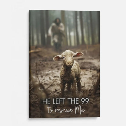 He Left the 99 to Rescue Me, Jesus and Lost Sheep, Wall Art Canvas