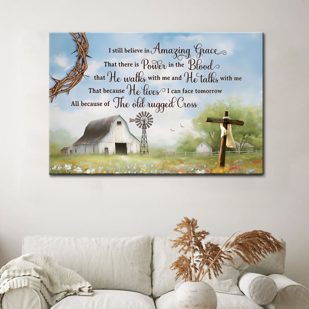 I Still Believe in Amazing Grace, Old White Barn, Cross, Wall Art Canvas